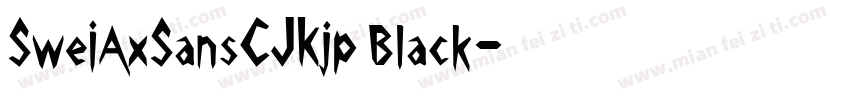 SweiAxSansCJKjp Black字体转换